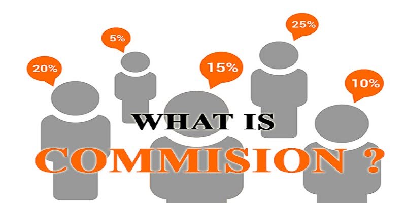 Commission là gì? Phân loại Commission trên thị trường