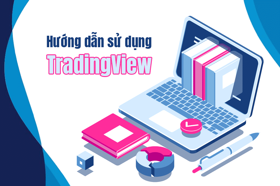 Dùng TradingView dễ dàng